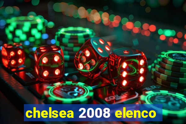 chelsea 2008 elenco